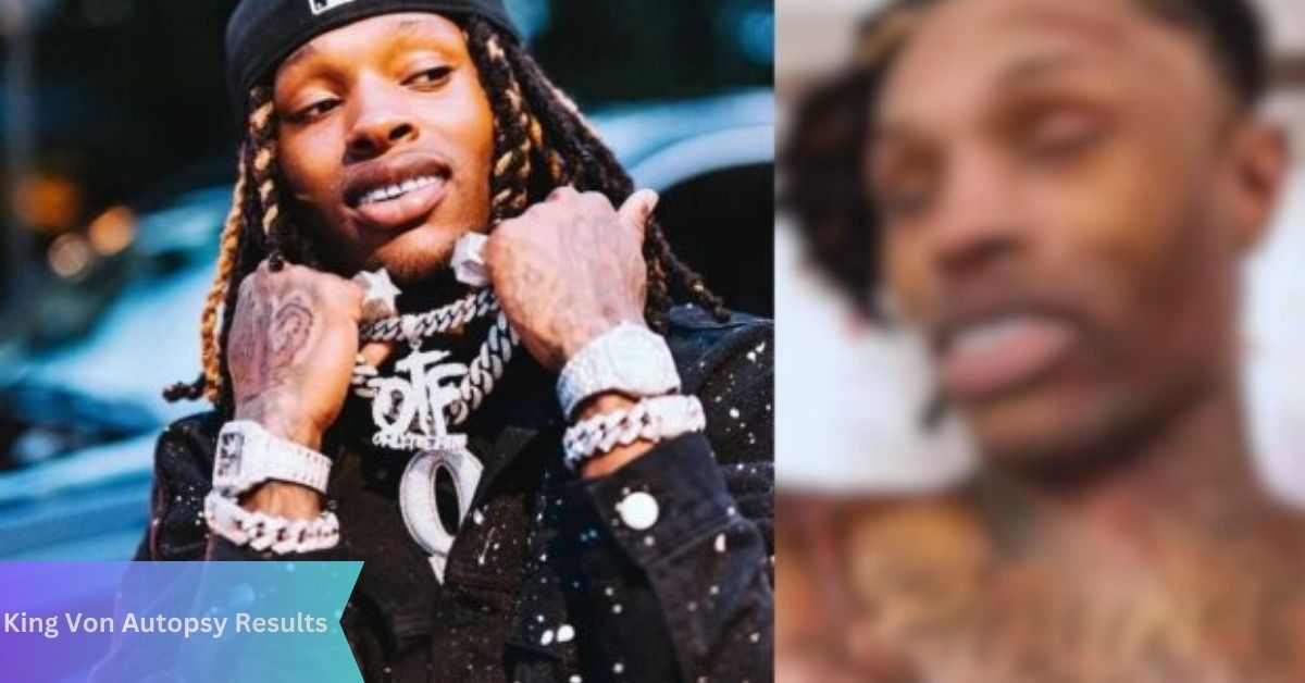 King Von Autopsy Results – Facts, Rumors & Evidence!